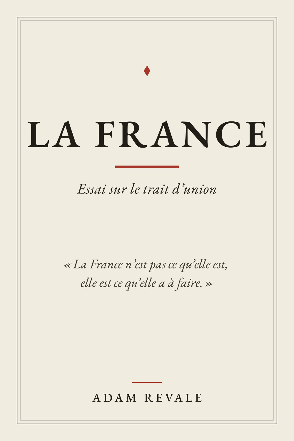 Couverture de La France, essai sur le trait d’union, par Adam Revale